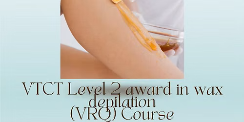 VTCT Level 2 Award in Wax depilation (VRQ) course