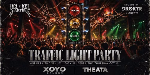 TRAFFIC LIGHT PARTY AT XOYO &amp; THEATA BY UCLxKCL PARTIES FT. DROKTR