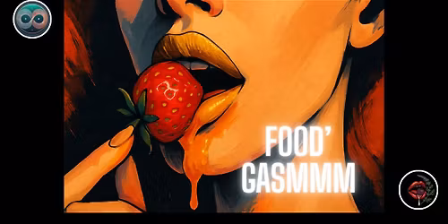 Food'Gasmmm : a sensory-sensual journey