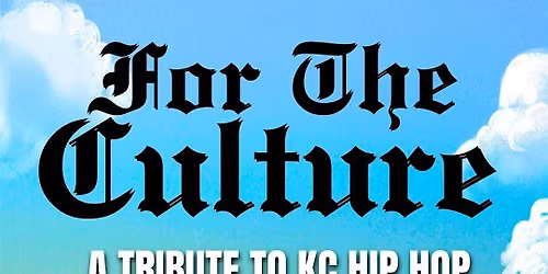 For The Culture : A Tribute To KC Hip Hop