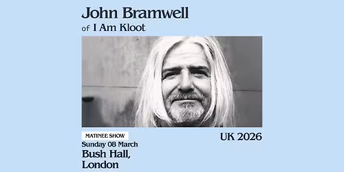 John Bramwell at Bush Hall, London | MATINEE | 8\/3\/26