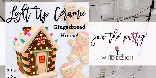 4 SEATS LEFT! Light Up Ceramic Gingerbread House | Wine & Design