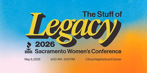The Stuff of Legacy - 2026 Sacramento BBB Women's Conference