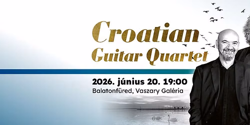 Croatian Guitar Quartet - 20. Balatonf\u00fcredi Nemzetk\u00f6zi Git\u00e1rfesztiv\u00e1l Nyit\u00f3koncert