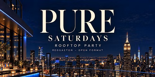 PURE SATURDAYS ROOFTOP PARTY -  Highbar NYC