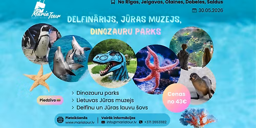 Ekskursija | DELFIN\u0100RIJS, J\u016aRAS MUZEJS, DINOZAURU PARKS