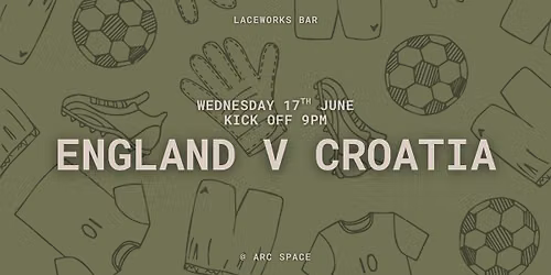 England v Croatia | FIFA World Cup 2026 | Laceworks Bar @ ARC Space