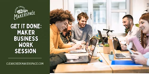 Get It Done: Maker Business Work Session
