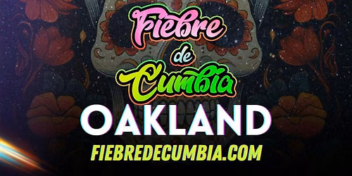 FIEBRE DE CUMBIA - OAKLAND AUG 21