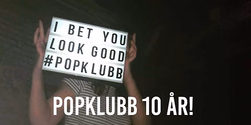 Popklubb 10 \u00e5r!
