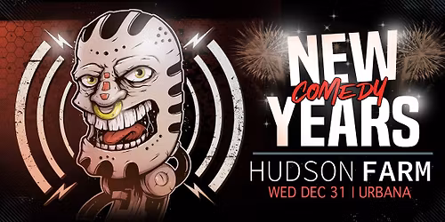 New Years Eve Stand Up Comedy - Hudson Farm - Urbana, IL
