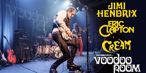 Voodoo Room : A Night of Hendrix, Clapton & Cream