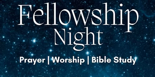 Bible study, Prayer and Fellowship night