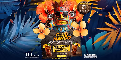 03.21. T\u00f3 Club CLUB MANGO Remember Party 2006-2013 w. Hedgehog\/Beatmakers