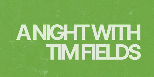 A Night With Tim Fields