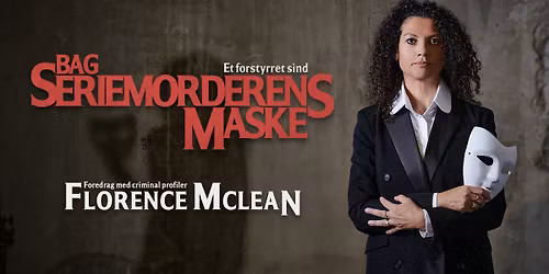 Et forstyrret sind - Bag seriemorderens maske - Foredrag med Florence McLean | Hj\u00f8rring
