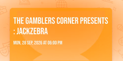 THE GAMBLERS CORNER PRESENTS : JACKZEBRA