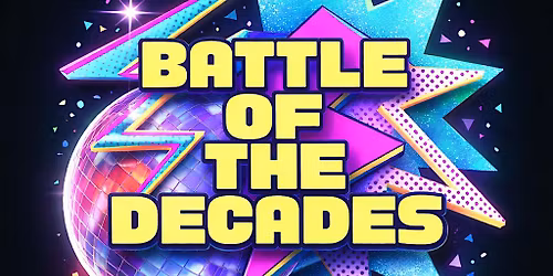 Battle Of The Decades: The Ultimate Throwback Party