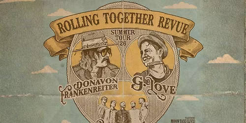 Rolling Together Revue Tour: G. Love  Donavon Frankenreiter & Moon Taxi