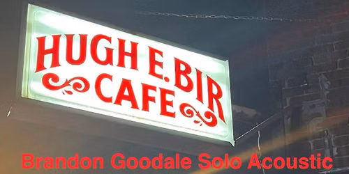 Brandon Goodale Solo Acoustic @ Hugh E Bir's