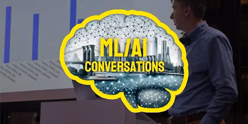 AI\/ML Conversations Meetup: TBD