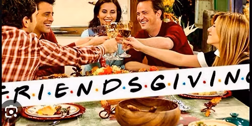 \ud83c\udf41\ud83c\udf41F.R.I.E.N.D.S.GIVING\ud83c\udf41\ud83c\udf41DINNER\/MUSIC\/DANCE\ud83c\udf41 5th Annual