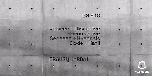 0918 \u2e3b Vetiver Collision (live), Hypnosis (live), Seraaph, Giode, Marii