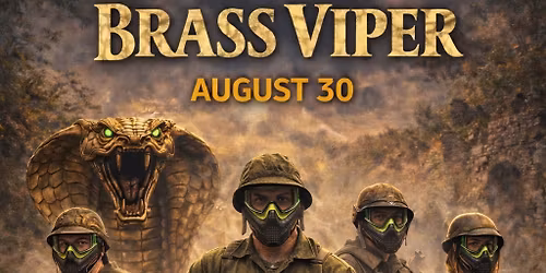 Aug. 30 "BRASS VIPER" Paintball Scenario Game\/Big Game