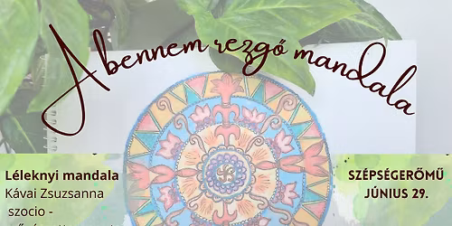 A bennem rezg\u0151 mandala - m\u0171v\u00e9szetter\u00e1pi\u00e1s alkot\u00f3m\u0171hely