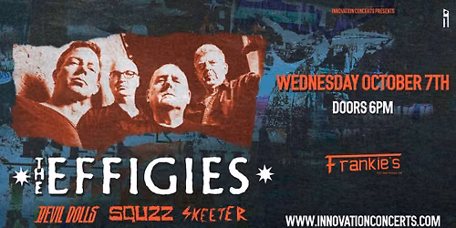 The Effigies LIVE at Frankies Wednesday October 7th
