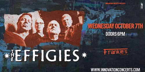 The Effigies LIVE at Frankies Wednesday October 7th