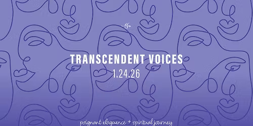 Transcendent Voices: poignant eloquence + spiritual journey