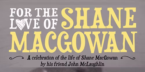 For The Love Of Shane Mac Gowan