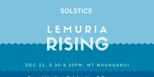 Lemuria Rising - Tauranga - Solstice event