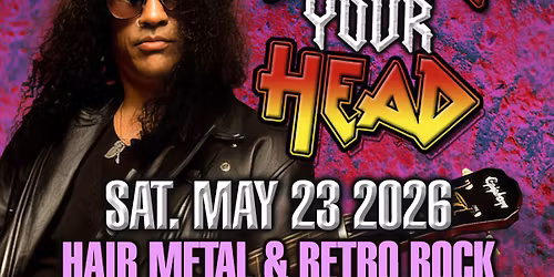 BANG YOUR HEAD: Hair Metal & Retro Rock Video Dance Party - NO COVER - 11pm Doors