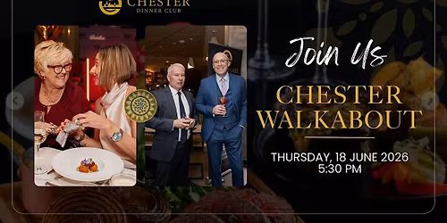 CHESTER WALKABOUT - CHESTER DINNER CLUB * TICKETED EVENT*