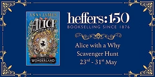Alice With a Why Scavenger Hunt, at Heffers Bookshop
