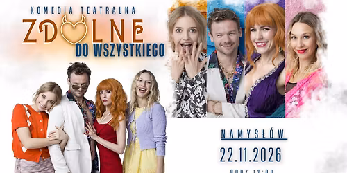 NAMYS\u0141\u00d3W \/ Zdolne do wszystkiego - spektakl komediowy 