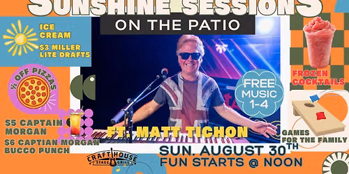 Sunshine Sessions on the Patio ft. Matt Tichon at the Crafthouse Stage & Grill