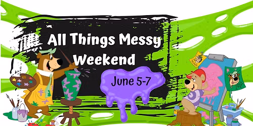 All Things Messy Weekend!