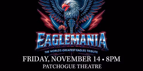 EagleMania: The World\u2019s Greatest Eagles Tribute