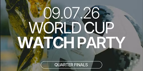 Thursday | World Cup Watch Party | Quarter Finals