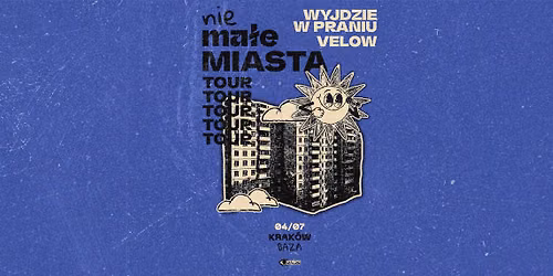 nieMa\u0142e Miasta TOUR! Velow x Wyjdzie W Praniu x SHAUVVIA | Krak\u00f3w