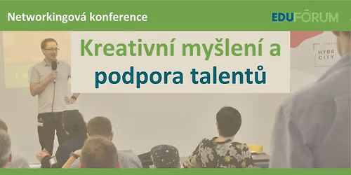 Eduf\u00f3rum na Kladn\u011b: Kreativn\u00ed my\u0161len\u00ed a podpora talent\u016f
