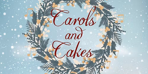 Carols and Cakes