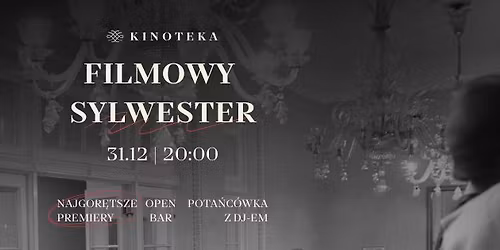 Filmowy Sylwester 2025\/2026 w Kinotece!