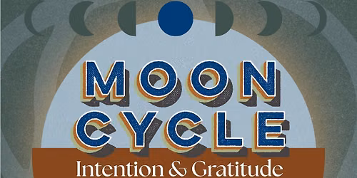 Moon Cycle Intention & Gratitude Celebration
