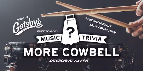 MORE COWBELL Music Trivia - Gatsby's