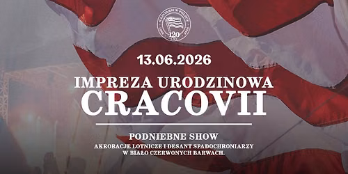 Impreza Urodzinowa Cracovii | Wielki Jubileusz 120-lecia | Najstarsi w Polsce | 13.06.2026 | Stadion