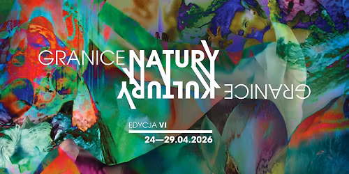  \ud83d\udfe2 VI MI\u0118DZYNARODOWY FESTIWAL TEATR\u00d3W TA\u0143CA \u201eGRANICE NATURY \u2013 GRANICE KULTURY\u201d \ud83d\udfe2